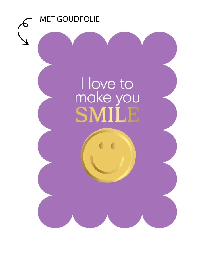 Kaart Met Goudfolie - I Love To Make You Smile